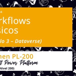 Acceso: PP PL-200.04. DATAVERSE: WORKFLOWS CLÁSICOS