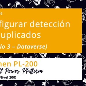 Acceso: PP PL-200.06. DATAVERSE: DETECCIÓN DE DUPLICADOS