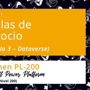 Acceso: PP PL-200.11. DATAVERSE: REGLAS DE NEGOCIO