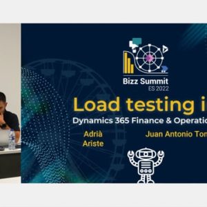 Curso completo: Load testing in D365 Finance and Operations – A.Ariste & J.A.Tomás – BizzSummit22