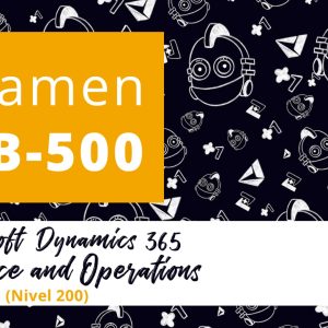 Curso completo: Examen MB-500: Microsoft Dynamics 365 Finance and Operations Apps Developer